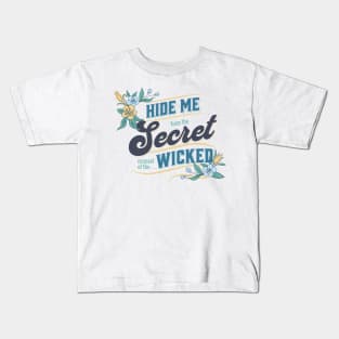 Hide me from the secret counsel of the wicked (Ps. 64:2). Kids T-Shirt